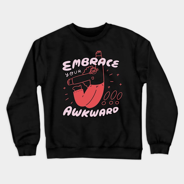 Embrace Your Awkward! Crewneck Sweatshirt by She+ Geeks Out